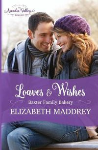 Cover image for Loaves & Wishes: An Arcadia Valley Romance