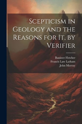 Cover image for Scepticism in Geology and the Reasons for It, by Verifier