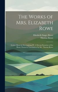 Cover image for The Works of Mrs. Elizabeth Rowe