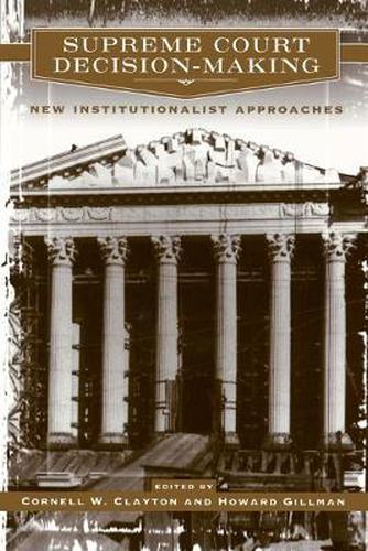 Cover image for Supreme Court Decision-Making: New Institutionalist Approaches