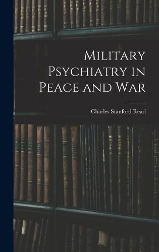 Military Psychiatry in Peace and War