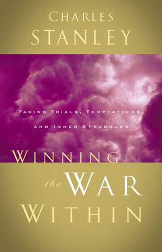 Winning the War Within: Facing Trials, Temptations, and Inner Struggles