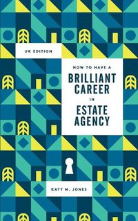 Cover image for How to Have a Brilliant Career in Estate Agency