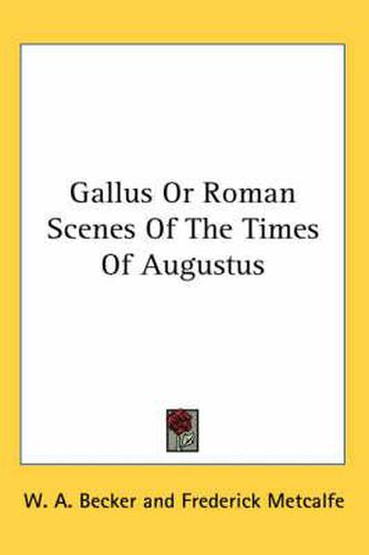 Cover image for Gallus or Roman Scenes of the Times of Augustus