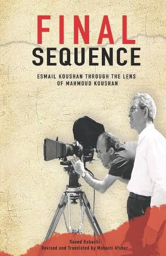 Cover image for Final Sequence: Esmail Koushan Through the Lens of Mahmoud Koushan