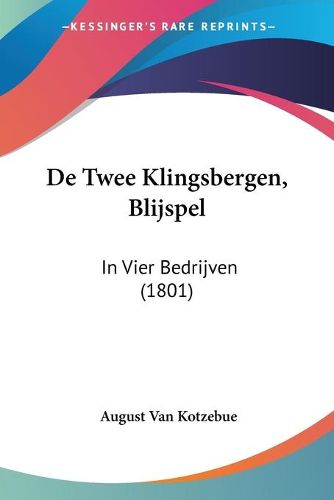 de Twee Klingsbergen, Blijspel: In Vier Bedrijven (1801)