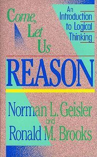 Cover image for Come, Let Us Reason - An Introduction to Logical Thinking