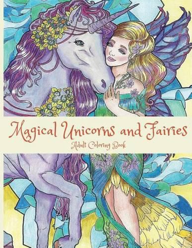 Cover image for Magical Unicorns and Fairies: Adult Coloring Book: Unicorn Coloring Book, Fairy Coloring Book, Fantasy Coloring Book, Fairies Coloring Book, Adult Coloring Book