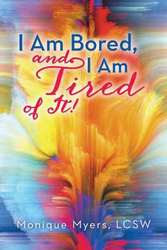 Cover image for I Am Bored and I Am Tired of It!!