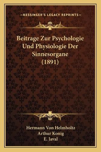 Beitrage Zur Psychologie Und Physiologie Der Sinnesorgane (1891)