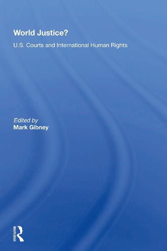 Cover image for World Justice?: U.S. Courts And International Human Rights