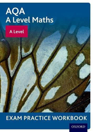 Cover image for AQA A Level Maths: A Level Exam Practice Workbook