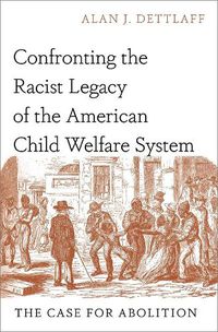 Cover image for Confronting the Racist Legacy of the American Child Welfare System