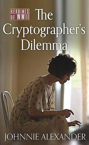 Cover image for The Cryptographer's Dilemma: Heroines of WWII