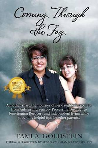 Cover image for Coming Through the Fog: A Mother Shares Her Journey of Her Daughter's Recovery from Autism and Sensory Processing Disorder to Functioning Reco