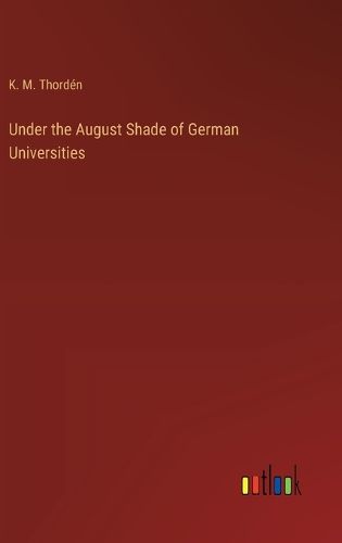 Under the August Shade of German Universities