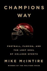 Cover image for Champions Way: Football, Florida, and the Lost Soul of College Sports