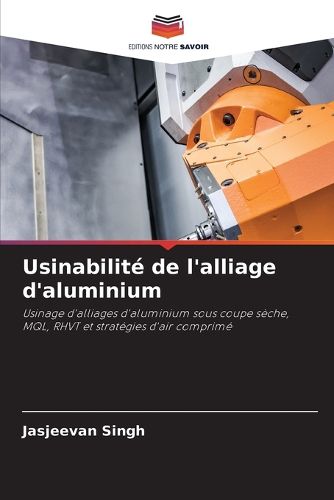 Cover image for Usinabilite de l'alliage d'aluminium