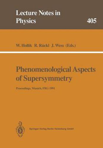 Phenomenological Aspects of Supersymmetry: Proceedings of a Series of Seminars Held at the Max-Planck-Institut fur Physik Munich, FRG, May to November 1991