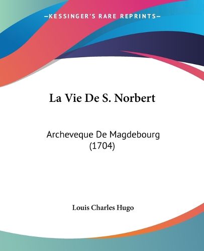 La Vie de S. Norbert: Archeveque de Magdebourg (1704)