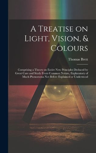 Cover image for A Treatise on Light, Vision, & Colours [electronic Resource]