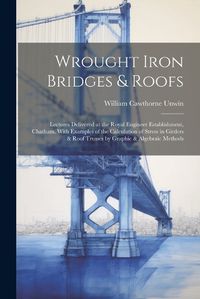 Cover image for Wrought Iron Bridges & Roofs