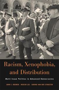 Cover image for Racism, Xenophobia, and Distribution: Multi-Issue Politics in Advanced Democracies