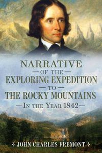 Cover image for Narrative of the Exploring Expedition to the Rocky Mountains in the Year 1842