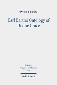 Cover image for Karl Barth's Ontology of Divine Grace: God's Decision is God's Being