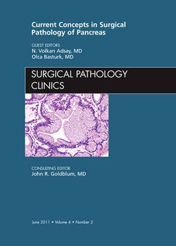 Cover image for Current Concepts in Surgical Pathology of the Pancreas, An Issue of Surgical Pathology Clinics