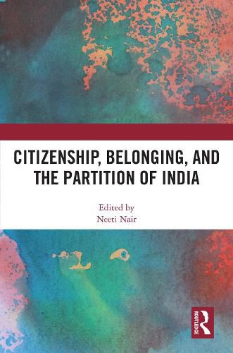 Cover image for Citizenship, Belonging, and the Partition of India