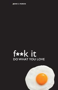 Cover image for F**k It - Do What You Love