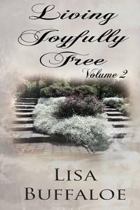 Cover image for Living Joyfully Free - Volume 2: The Joyful Journey Continues