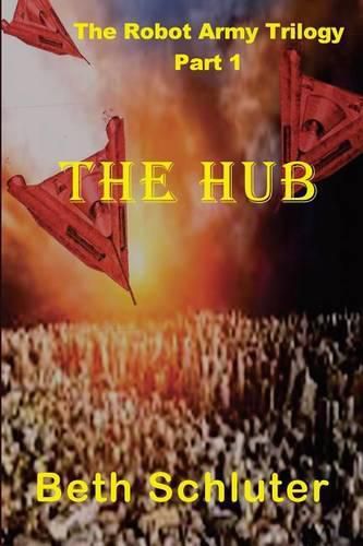 Cover image for The Hub: The Robot Army Trilogy