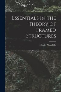 Cover image for Essentials in the Theory of Framed Structures