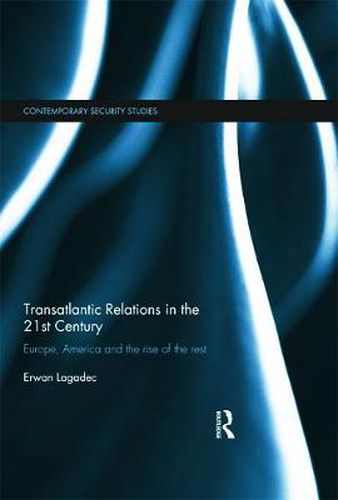 Cover image for Transatlantic Relations in the 21st Century: Europe, America and the Rise of the Rest