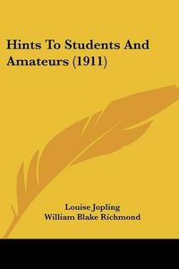 Cover image for Hints to Students and Amateurs (1911)