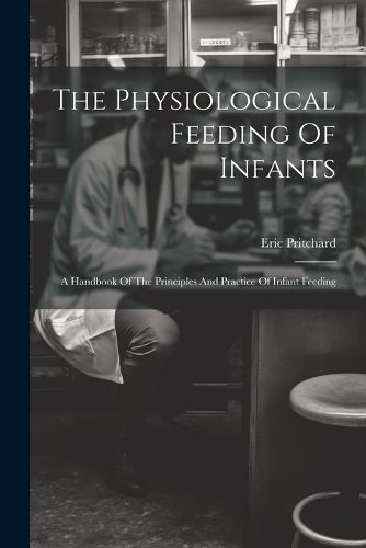 The Physiological Feeding Of Infants