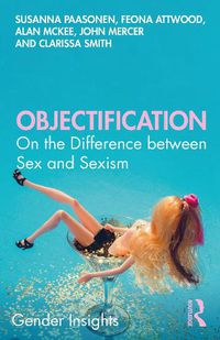 Cover image for Objectification: On the Difference between Sex and Sexism