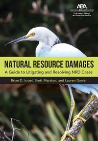 Cover image for Natural Resource Damages: A Guide to Litigating and Resolving Nrd Cases