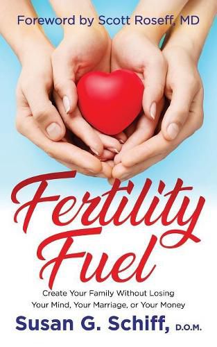 Cover image for Fertility Fuel: Create Your Family Without Losing Your Mind, Your Marriage, or Your Money