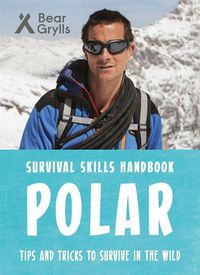 Cover image for Bear Grylls Survival Skills: Polar