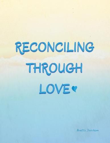 Cover image for Reconciling Through Love