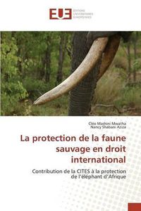 Cover image for La Protection de la Faune Sauvage En Droit International