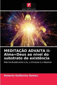 Cover image for Meditacao Advaita II: Alma=Deus ao nivel do substrato de existencia