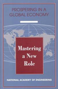 Cover image for Mastering a New Role: Shaping Technology Policy for National Economic Performance