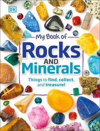 Cover image for My Book of Rocks and Minerals: Things to Find, Collect, and Treasure