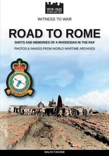 Cover image for Road to Rome: Shots and Memories of a Rhodesian in the RAF