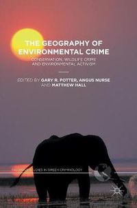 Cover image for The Geography of Environmental Crime: Conservation, Wildlife Crime and Environmental Activism