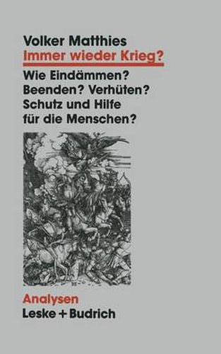 Immer wieder Krieg?: Eindammen - beenden - verhuten? Schutz und Hilfe fur die Menschen?
